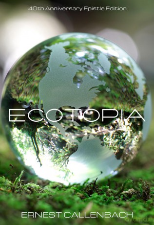 Ecotopia: (40th Anniversary Ed.) - Ernest Callenbach [KSIĄŻKA]