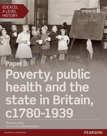 Edexcel A Level History, Paper 3: Poverty, public health and the state in Britain c1780-1939 Student Book + ActiveBook (Edexcel GCE History 2015) - Rosemary Rees [KSIĄŻKA]