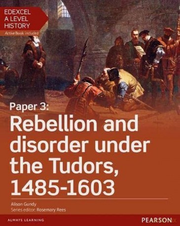 Edexcel A Level History, Paper 3: Rebellion and disorder under the Tudors 1485-1603 Student Book + ActiveBook (Edexcel GCE History 2015) - Alison Gundy [KSIĄŻKA]
