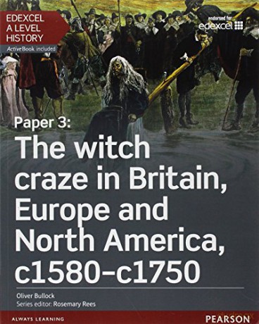 Edexcel A Level History, Paper 3: The witch craze in Britain, Europe and North America c1580-c1750 Student Book + ActiveBook (Edexcel GCE History 2015) - Oliver Bullock [KSIĄŻKA]