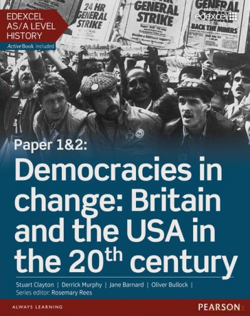 Edexcel AS/A Level History, Paper 1&2: Democracies in change: Britain and the USA in the 20th century Student Book + ActiveBook (Edexcel GCE History 2015) - Stuart Clayton [KSIĄŻKA]
