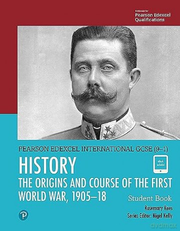 Edexcel International GCSE (9-1) History The Origins and Course of the First World War, 1905-18 Student Book - Herb Sorensen Sorensen [KSIĄŻKA]
