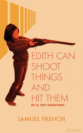 Edith Can Shoot Things and Hit Them - A. Rey Pamatmat [KSIĄŻKA]