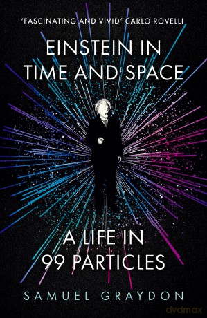 Einstein in Time and Space: A Life in 99 Particles - Samuel Graydon [KSIĄŻKA]