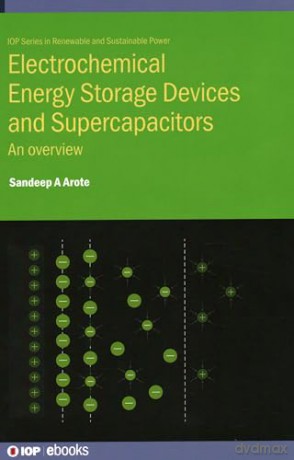 Electrochemical Energy Storage Devices and Supercapacitors: An overview (IOP ebooks) - Dr Sandeep A. Arote [KSIĄŻKA]