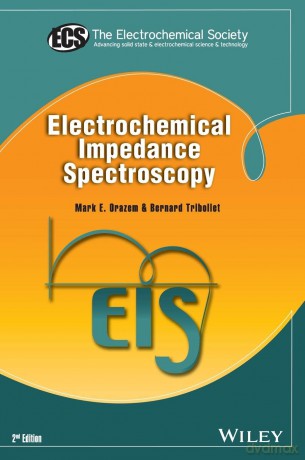 Electrochemical Impedance Spectroscopy (The ECS Series of Texts and Monographs) - Mark E. Orazem [KSIĄŻKA]
