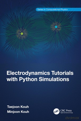 Electrodynamics Tutorials with Python Simulations (Series in Computational Physics) - Taejoon Kouh [KSIĄŻKA]