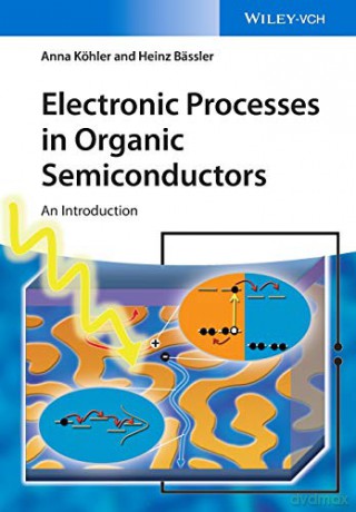Electronic Processes in Organic Semiconductors - An Introduction - Anna Kohler [KSIĄŻKA]