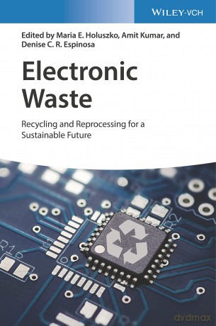 Electronic Waste: Recycling and Reprocessing for a Sustainable Future - Maria E. Holuszko [KSIĄŻKA]