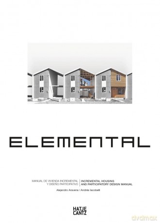 Elemental: Incremental Housing and Participatory Design Manual - Alejandro Aravena [KSIĄŻKA]