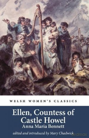 Ellen, Countess of Castle Howel: 36 (Welsh Women's Classics) - Anna Maria Bennett [KSIĄŻKA]