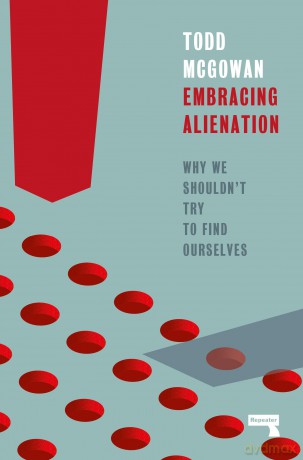 Embracing Alienation: Why We Shouldn't Try to Find Ourselves - Todd McGowan [KSIĄŻKA]