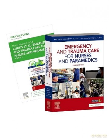 Emergency and Trauma Care for Nurses and Paramedics 4e: Includes Elsevier Adaptive Quizzing for Emergency and Trauma Care for Nurses and Paramedics 4e - Kate Curtis RN GradDipCritCare MNurs(Hons) PhD FCENA [KSIĄŻKA]