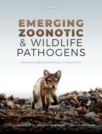 Emerging Zoonotic and Wildlife Pathogens: Disease Ecology, Epidemiology, and Conservation - David Hayman [KSIĄŻKA]