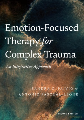Emotion-Focused Therapy for Complex Trauma: An Integrative Approach - Sandra C. Paivio [KSIĄŻKA]