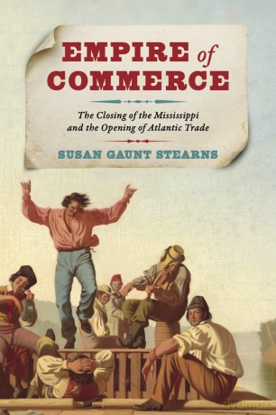 Empire of Commerce: The Closing of the Mississippi and the Opening of Atlantic Trade (Jeffersonian America) [KSIĄŻKA]
