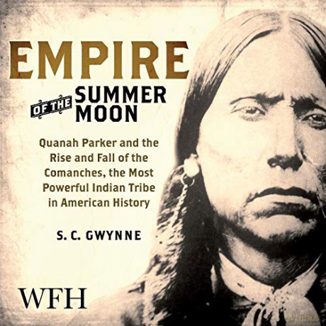 Empire of the Summer Moon: Quanah Parker and the Rise and Fall of the Comanches - S.C. Gwynne [KSIĄŻKA]