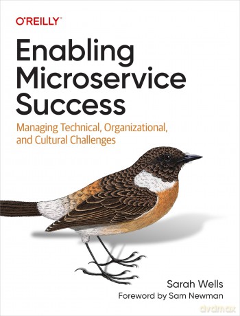Enabling Microservice Success: Managing Technical, Organizational, and Cultural Challenges - Sarah Wells [KSIĄŻKA]