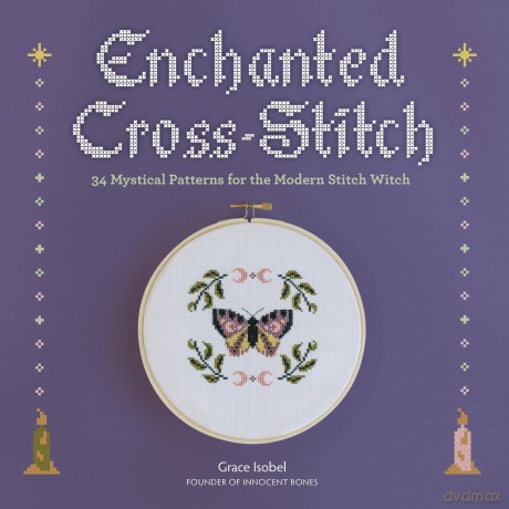 Enchanted Cross-Stitch: 34 Mystical Patterns for the Modern Stitch Witch - Grace Isobel [KSIĄŻKA]