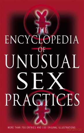 Encyclopedia Of Unusual Sex Practices - Alana S. Portero [KSIĄŻKA]