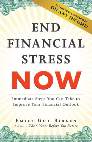 End Financial Stress Now: Immediate Steps You Can Take to Improve Your Financial Outlook - Emily Guy Birken [KSIĄŻKA]
