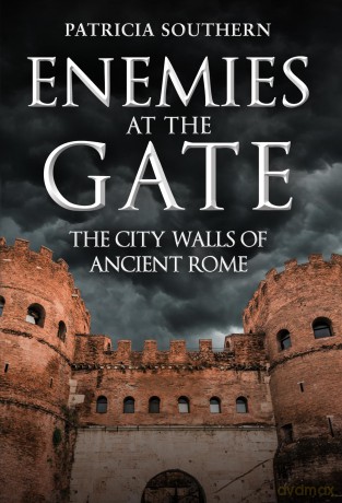 Enemies at the Gate: The City Walls of Ancient Rome - Patricia Southern [KSIĄŻKA]