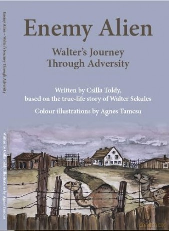 Enemy Alien: Walter's Journey Through Adversity - Csilla Toldy [KSIĄŻKA]