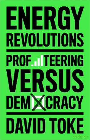 Energy Revolutions: Profiteering versus Democracy - David Toke [KSIĄŻKA]