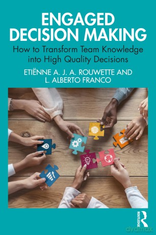 Engaged Decision Making: From Team Knowledge to Team Decisions (Systems Thinking) - Etiënne A. J. A. Rouwette [KSIĄŻKA]