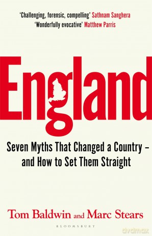 England: Seven Myths That Changed a Country - and How to Set Them Straight - Tom Baldwin [KSIĄŻKA]