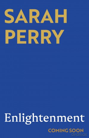 Enlightenment: From the author of the #1 Sunday Times bestseller The Essex Serpent - Sarah Perry [KSIĄŻKA]