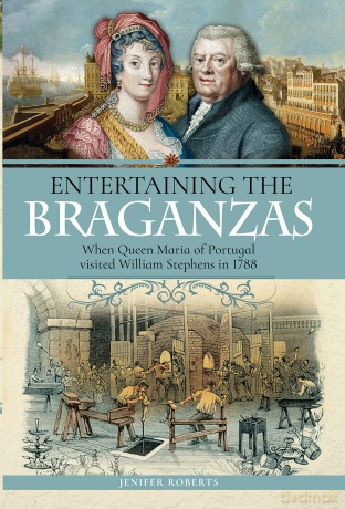 Entertaining the Braganzas: When Queen Maria of Portugal visited William Stephens in 1788 - Jenifer Roberts [KSIĄŻKA]