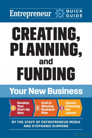 Entrepreneur Quick Guide: Creating, Planning, and Funding Your New Business - The Staff of Entrepreneur Media [KSIĄŻKA]