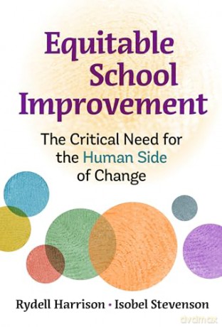 Equitable School Improvement: The Critical Need for the Human Side of Change [KSIĄŻKA]