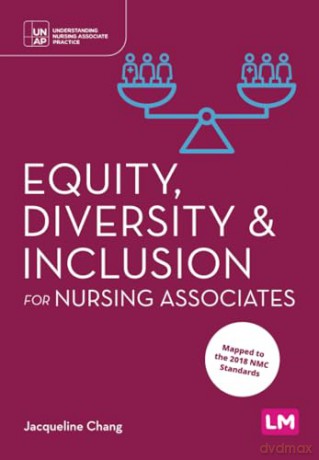 Equity, Diversity and Inclusion for Nursing Associates (Understanding Nursing Associate Practice) - Jacqueline Chang [KSIĄŻKA]