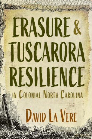 Erasure and Tuscarora Resilience in Colonial North Carolina (Haudenosaunee and Indigenous Worlds) [KSIĄŻKA]