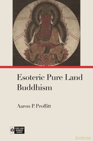 Esoteric Pure Land Buddhism (Pure Land Buddhist Studies) [KSIĄŻKA]
