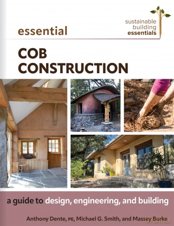 Essential Cob Construction: A Guide to Design, Engineering, and Building (Sustainable Building Essentials Series) - Anthony Dente [KSIĄŻKA]