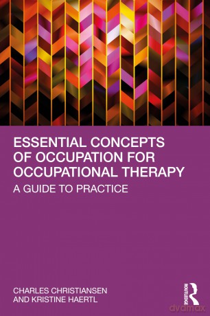 Essential Concepts of Occupation for Occupational Therapy: A Guide to Practice - Charles Christiansen [KSIĄŻKA]
