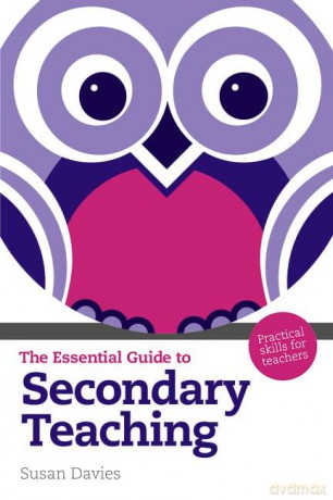 Essential Guide to Secondary Teaching, The: Practical Skills for Teachers (The Essential Guides) - Susan Davies [KSIĄŻKA]