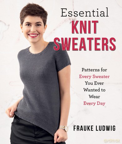 Essential Knit Sweaters: Patterns for Every Sweater You Ever Wanted to Wear Every Day - Frauke Ludwig [KSIĄŻKA]