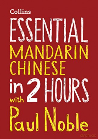 Essential Mandarin Chinese in 2 hours with Paul Noble: Your key to language success with the bestselling language coach - Paul Noble [KSIĄŻKA]