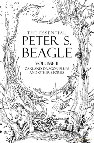 Essential Peter S. Beagle, Volume 2: Oakland Dragon Blues and Other Stories, The - Peter S. Beagle [KSIĄŻKA]
