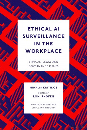 Ethical AI Surveillance in the Workplace: 10 (Advances in Research Ethics and Integrity, 10) - Mihalis Kritikos [KSIĄŻKA]