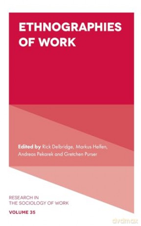 Ethnographies of Work: 35 (Research in the Sociology of Work, V35, Part A) - Rick Delbridge [KSIĄŻKA]