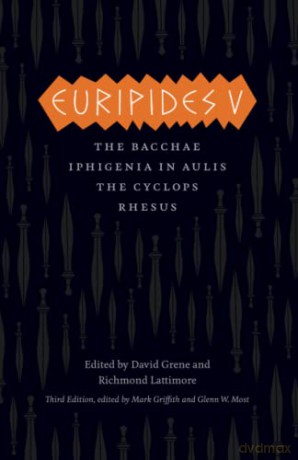 Euripides V: Bacchae, Iphigenia in Aulis, The Cyclops, Rhesus (The Complete Greek Tragedies) [KSIĄŻKA]