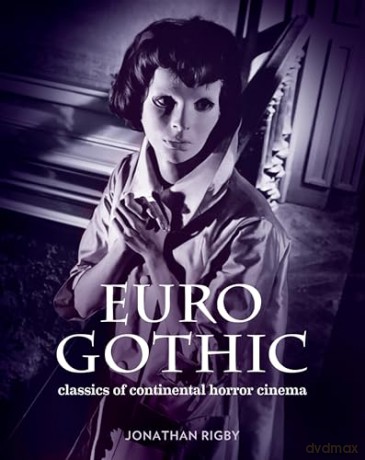 Euro Gothic: Classics of Continental Horror Cinema - Jonathan Rigby [KSIĄŻKA]