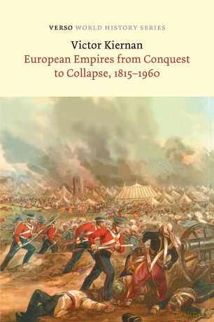 European Empires from Conquest to Collapse, 1815-1960 (Verso World History) - Victor G Kiernan [KSIĄŻKA]