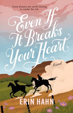 Even If It Breaks Your Heart: A Novel - Erin Hahn [KSIĄŻKA]