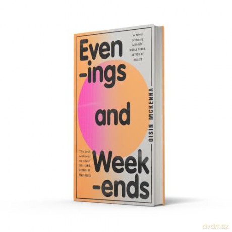 Evenings and Weekends: 'Zadie Smith-esque in its kaleidoscope of London' Niamh Campbell - Oisin Mckenna [KSIĄŻKA]